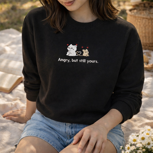 Angry, But Still Yours  Embroidered  Crewneck