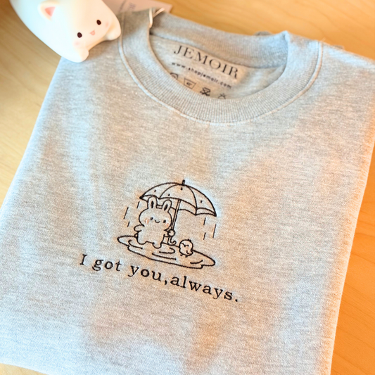 I Got You, Always Embroidered Sweatshirt