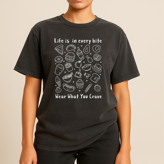 Life is in Every Bite – Pigment Wash T-Shirt